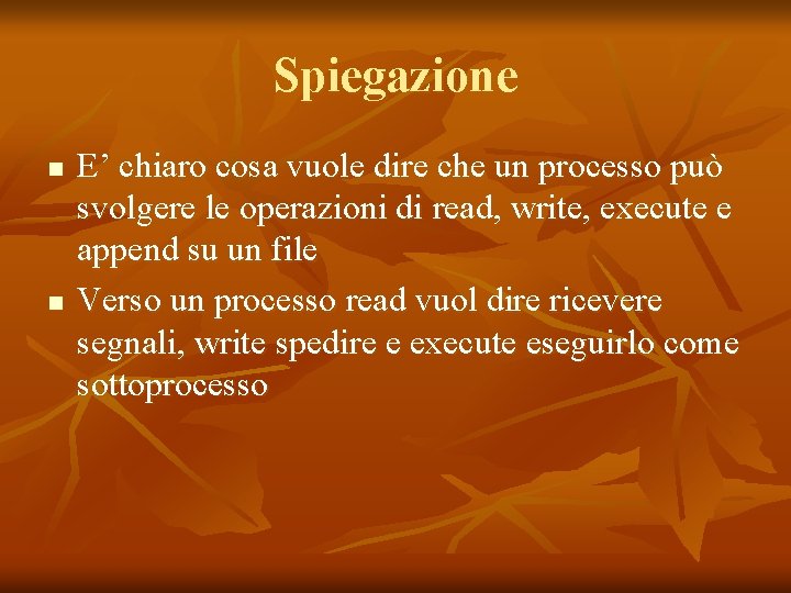 Spiegazione n n E’ chiaro cosa vuole dire che un processo può svolgere le