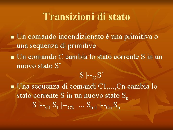 Transizioni di stato n n n Un comando incondizionato è una primitiva o una