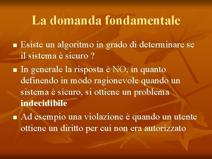 La domanda fondamentale n n n Esiste un algoritmo in grado di determinare se