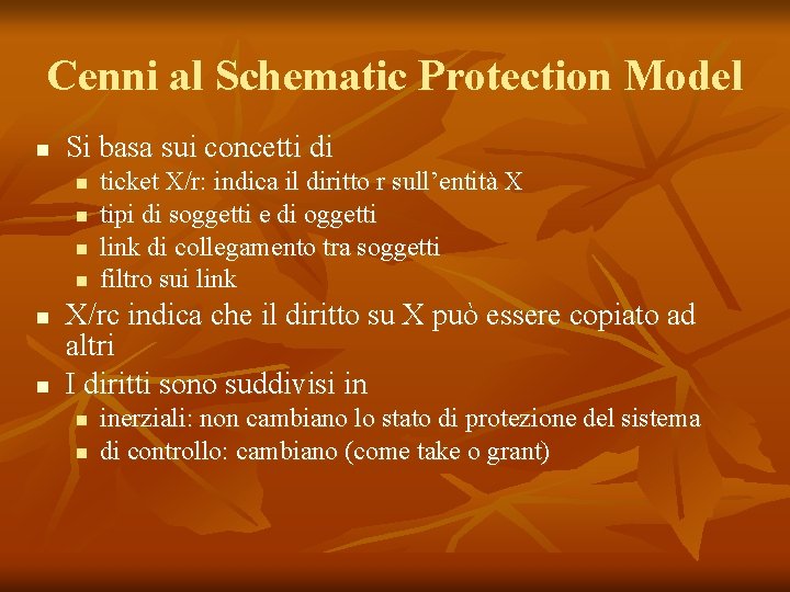 Cenni al Schematic Protection Model n Si basa sui concetti di n n n