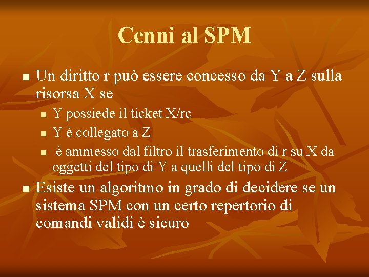 Cenni al SPM n Un diritto r può essere concesso da Y a Z