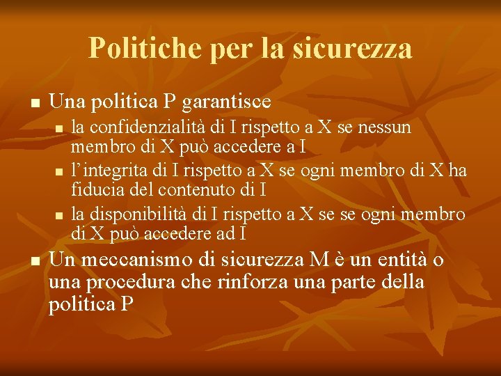 Politiche per la sicurezza n Una politica P garantisce n n la confidenzialità di