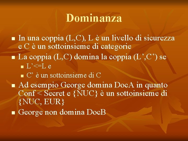 Dominanza n n In una coppia (L, C), L è un livello di sicurezza