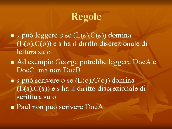 Regole n n s può leggere o se (L(s), C(s)) domina (L(o), C(o)) e