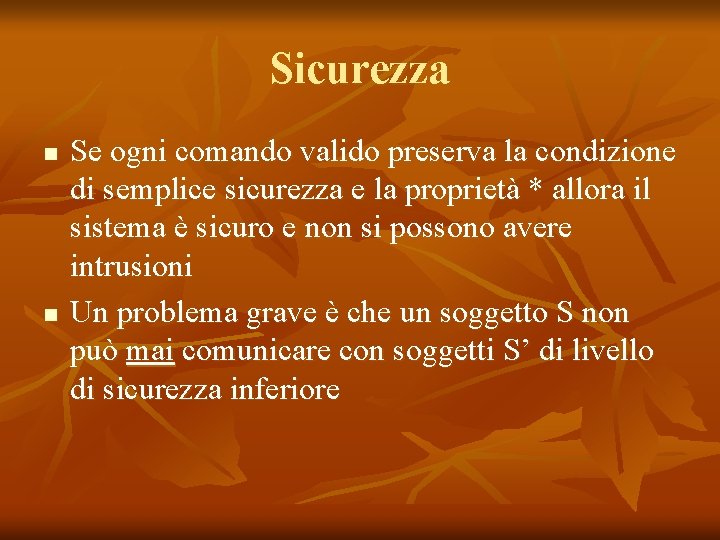 Sicurezza n n Se ogni comando valido preserva la condizione di semplice sicurezza e