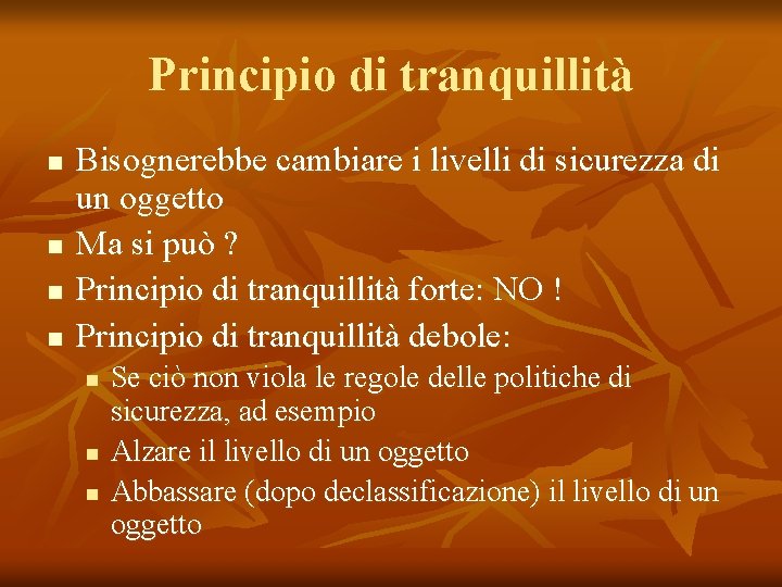 Principio di tranquillità n n Bisognerebbe cambiare i livelli di sicurezza di un oggetto