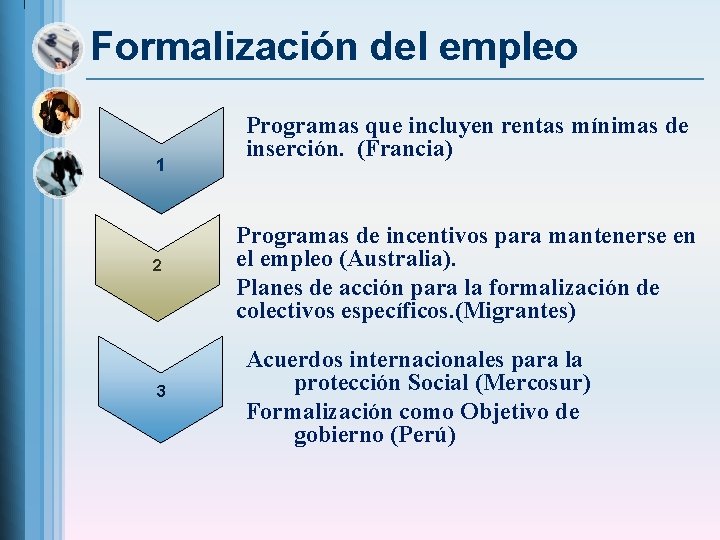 Formalización del empleo 1 2 3 Programas que incluyen rentas mínimas de inserción. (Francia)
