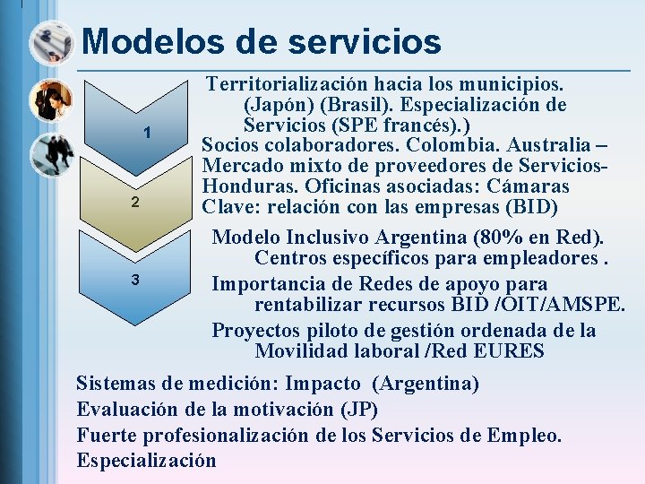 Modelos de servicios Territorialización hacia los municipios. (Japón) (Brasil). Especialización de Servicios (SPE francés).