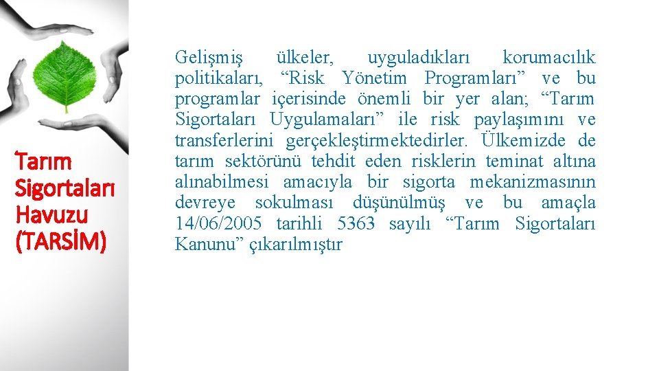 Tarım Sigortaları Havuzu (TARSİM) Gelişmiş ülkeler, uyguladıkları korumacılık politikaları, “Risk Yönetim Programları” ve bu