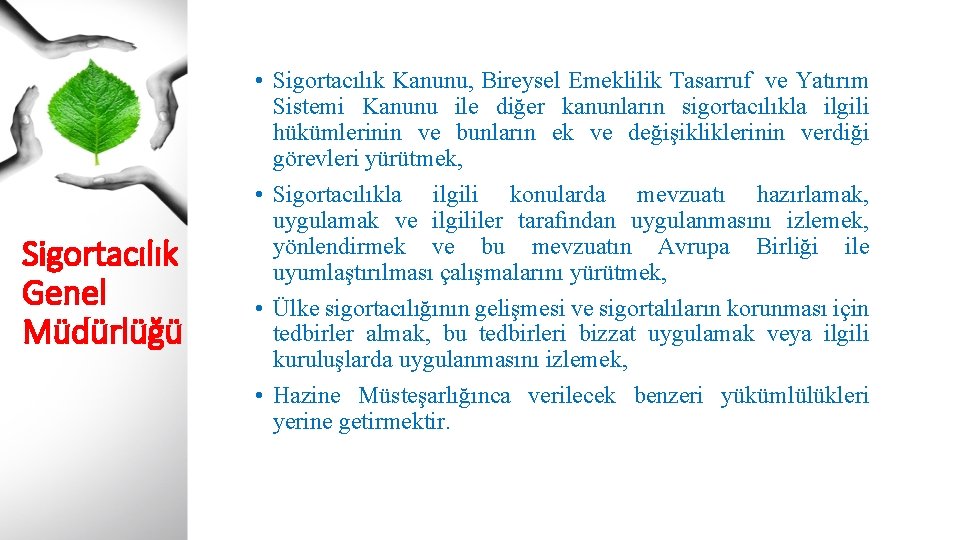 Sigortacılık Genel Müdürlüğü • Sigortacılık Kanunu, Bireysel Emeklilik Tasarruf ve Yatırım Sistemi Kanunu ile