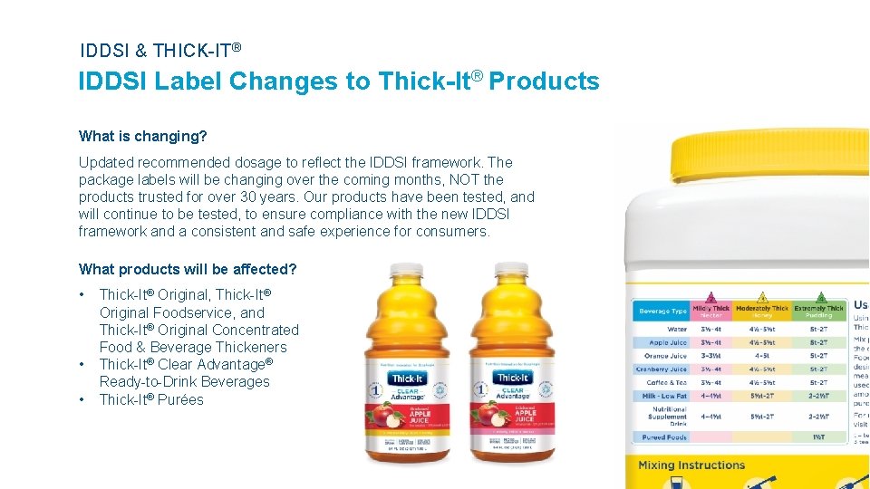 IDDSI & THICK-IT® IDDSI Label Changes to Thick-It® Products What is changing? Updated recommended
