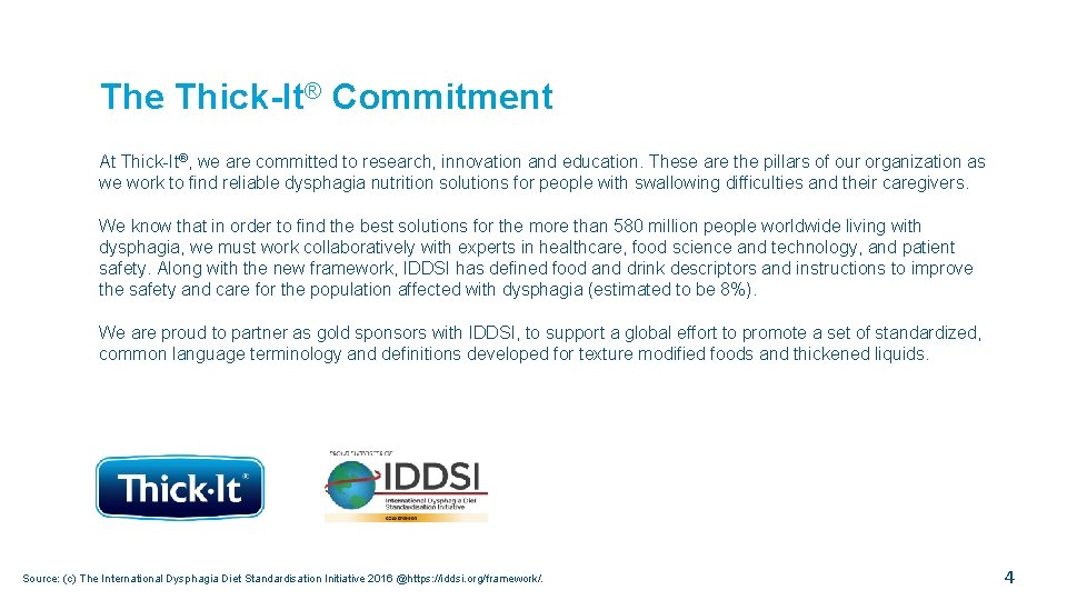 The Thick-It® Commitment At Thick-It®, we are committed to research, innovation and education. These