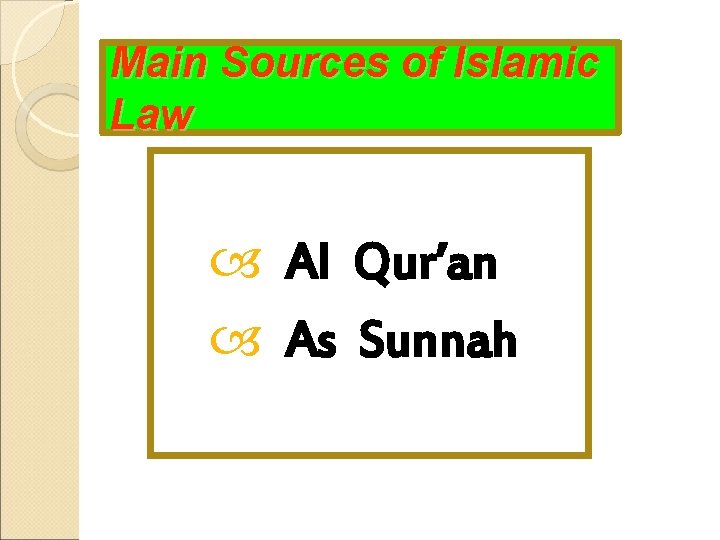 Main Sources of Islamic Law Al Qur’an As Sunnah 