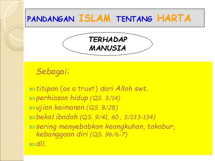 PANDANGAN ISLAM TENTANG HARTA TERHADAP MANUSIA Sebagai: titipan (as a trust) dari Allah swt.