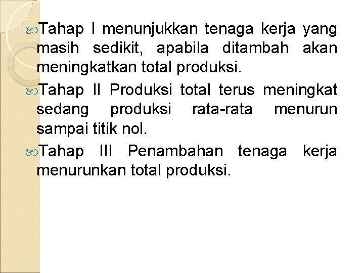  Tahap I menunjukkan tenaga kerja yang masih sedikit, apabila ditambah akan meningkatkan total