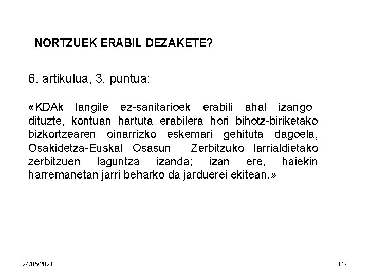 NORTZUEK ERABIL DEZAKETE? 6. artikulua, 3. puntua: «KDAk langile ez-sanitarioek erabili ahal izango dituzte,