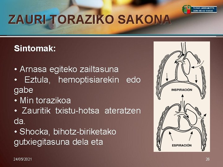 ZAURI TORAZIKO SAKONA Sintomak: • Arnasa egiteko zailtasuna • Eztula, hemoptisiarekin edo gabe •