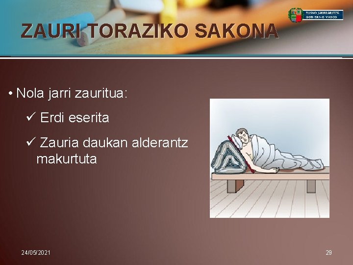 ZAURI TORAZIKO SAKONA • Nola jarri zauritua: ü Erdi eserita ü Zauria daukan alderantz