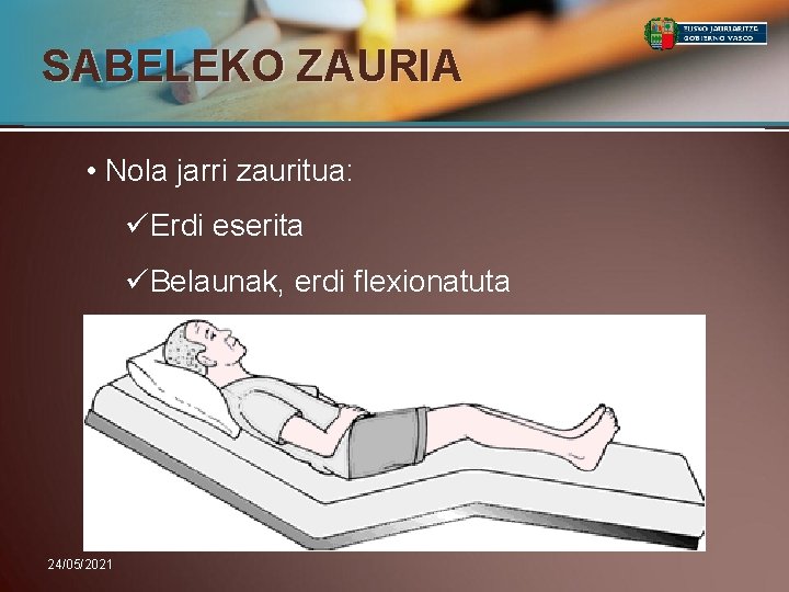 SABELEKO ZAURIA • Nola jarri zauritua: üErdi eserita üBelaunak, erdi flexionatuta 24/05/2021 