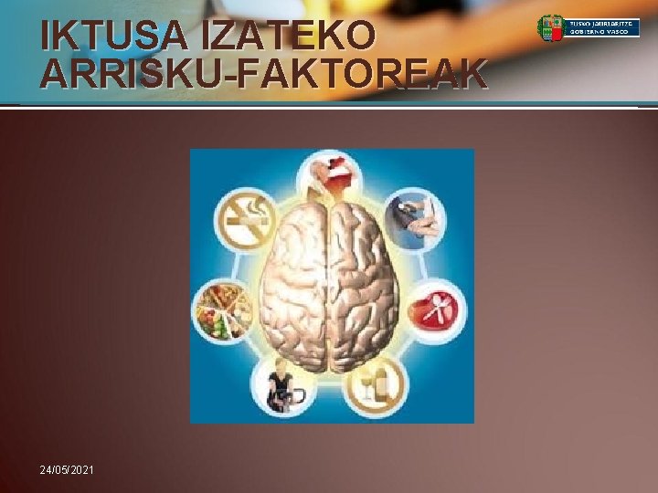 IKTUSA IZATEKO ARRISKU-FAKTOREAK 24/05/2021 