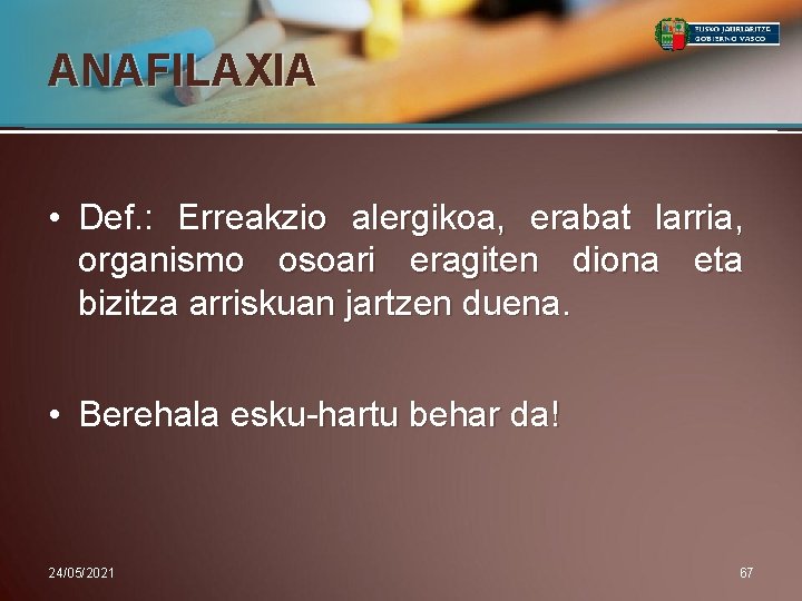 ANAFILAXIA • Def. : Erreakzio alergikoa, erabat larria, organismo osoari eragiten diona eta bizitza