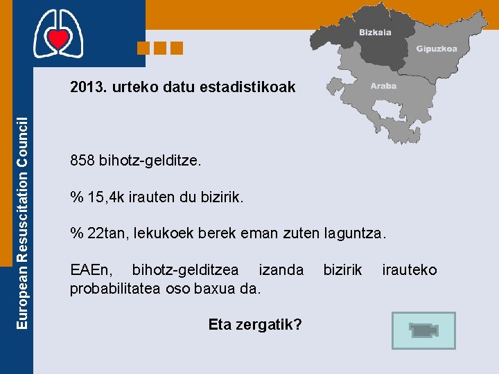 European Resuscitation Council 2013. urteko datu estadistikoak 858 bihotz-gelditze. % 15, 4 k irauten