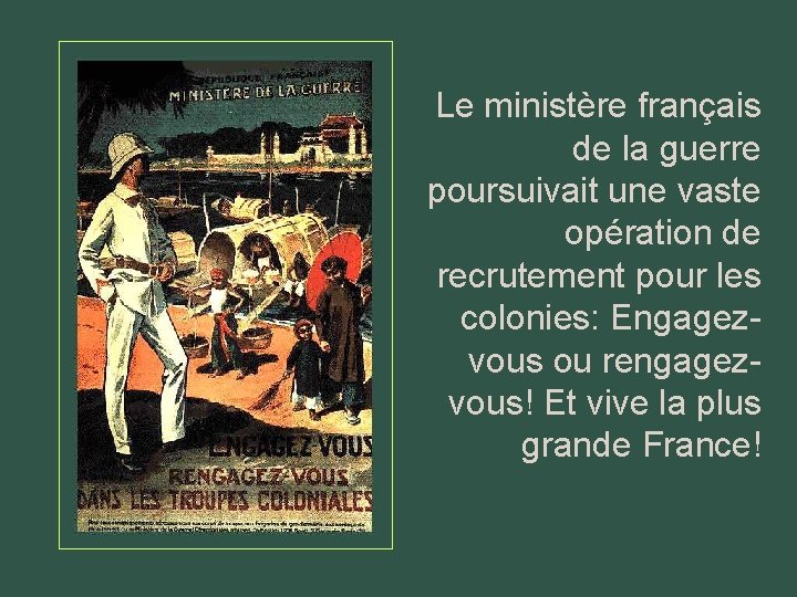 Le ministère français de la guerre poursuivait une vaste opération de recrutement pour les
