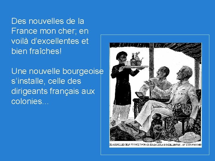 Des nouvelles de la France mon cher; en voilà d’excellentes et bien fraîches! Une