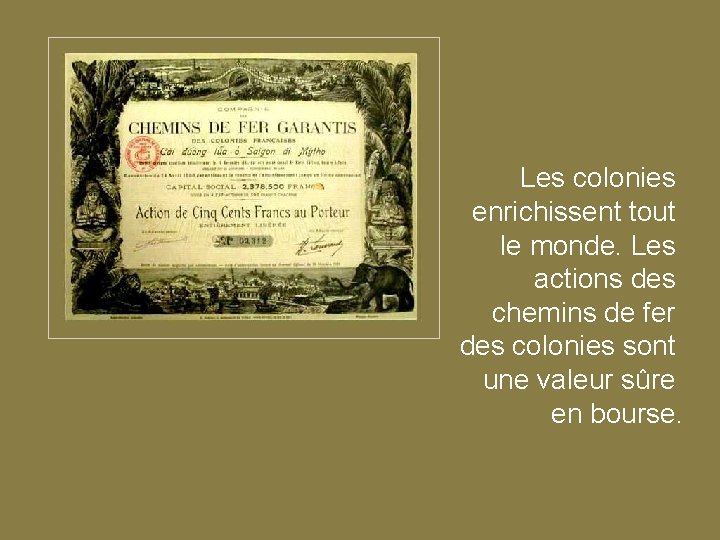 Les colonies enrichissent tout le monde. Les actions des chemins de fer des colonies