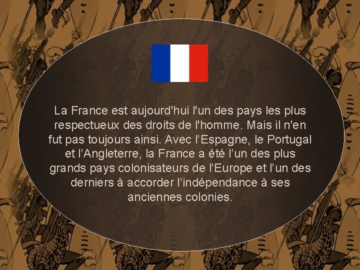 La France est aujourd'hui l'un des pays les plus respectueux des droits de l'homme.
