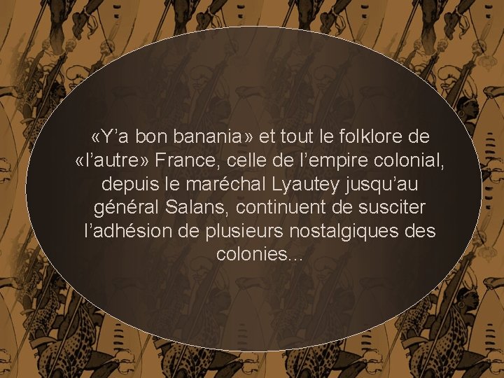  «Y’a bon banania» et tout le folklore de «l’autre» France, celle de l’empire