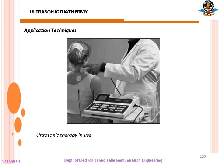 ULTRASONIC DIATHERMY Application Techniques Ultrasonic therapy in use VM Umale Dept. of Electronics and
