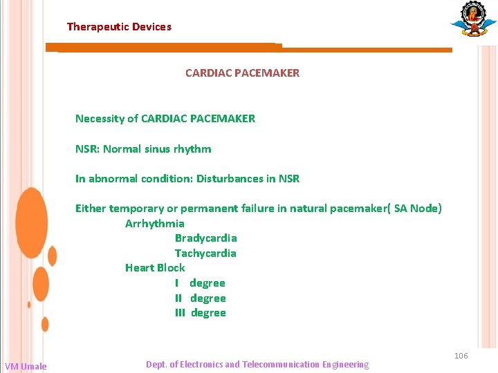Therapeutic Devices CARDIAC PACEMAKER Necessity of CARDIAC PACEMAKER NSR: Normal sinus rhythm In abnormal