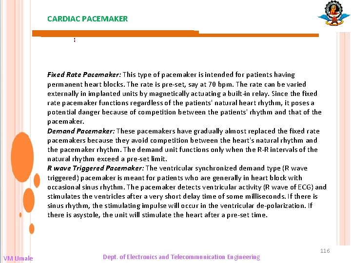 CARDIAC PACEMAKER : Fixed Rate Pacemaker: This type of pacemaker is intended for patients