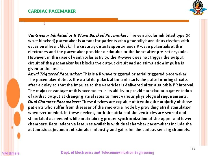 CARDIAC PACEMAKER : Ventricular Inhibited or R Wave Blocked Pacemaker: The ventricular inhibited type