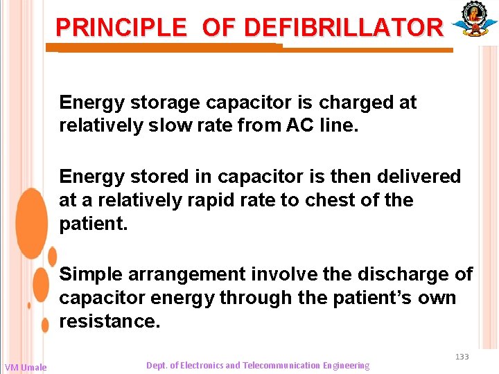 PRINCIPLE OF DEFIBRILLATOR Energy storage capacitor is charged at relatively slow rate from AC