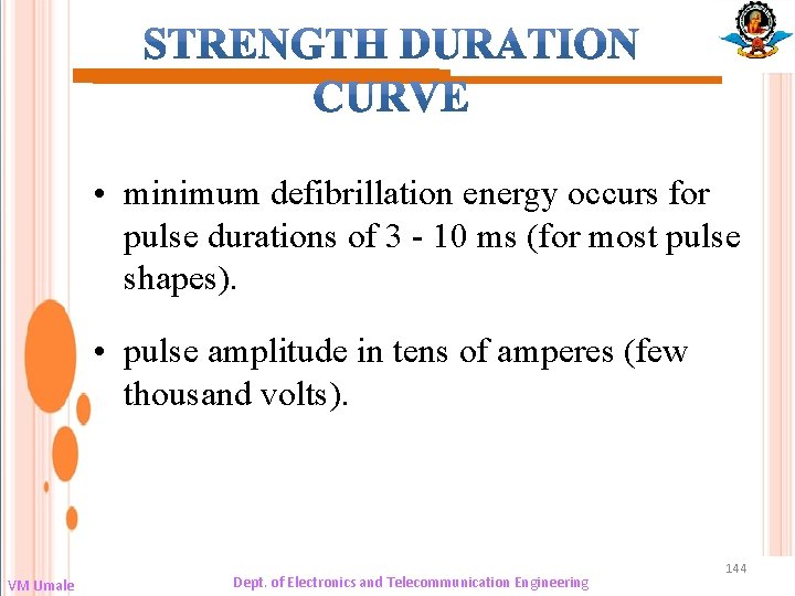  • minimum defibrillation energy occurs for pulse durations of 3 - 10 ms