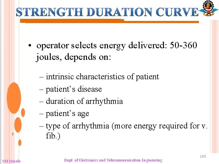  • operator selects energy delivered: 50 -360 joules, depends on: – intrinsic characteristics