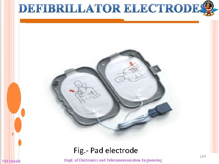 Fig. - Pad electrode VM Umale Dept. of Electronics and Telecommunication Engineering 149 