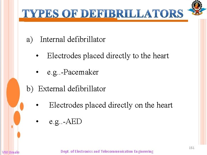 a) Internal defibrillator • Electrodes placed directly to the heart • e. g. .