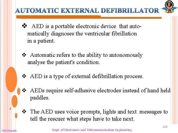 v AED is a portable electronic device that automatically diagnoses the ventricular fibrillation in