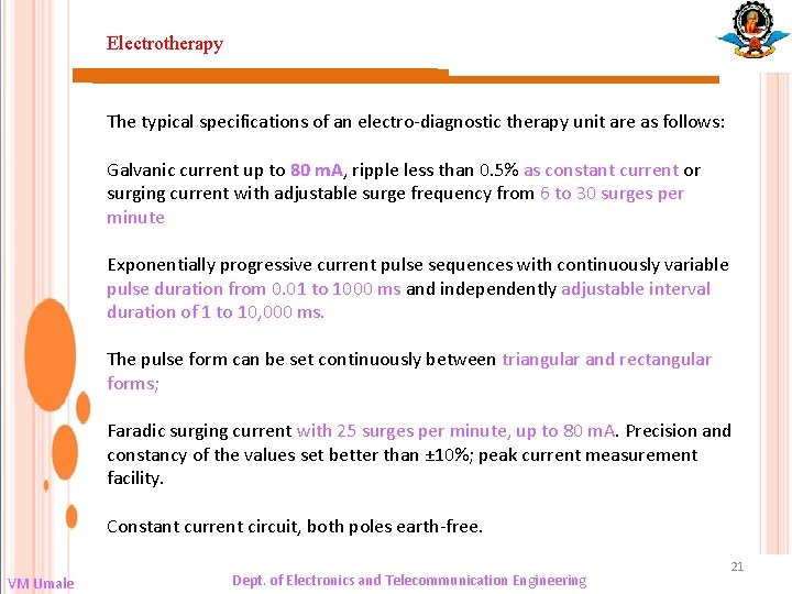 Electrotherapy The typical specifications of an electro-diagnostic therapy unit are as follows: Galvanic current