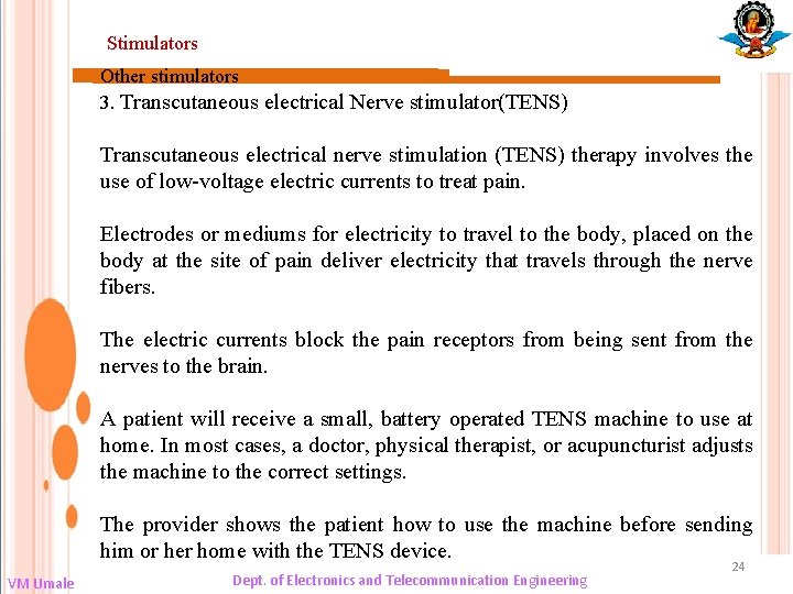 Stimulators Other stimulators 3. Transcutaneous electrical Nerve stimulator(TENS) Transcutaneous electrical nerve stimulation (TENS) therapy