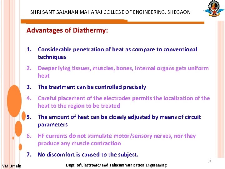 SHRI SANT GAJANAN MAHARAJ COLLEGE OF ENGINEERING, SHEGAON Advantages of Diathermy: 1. Considerable penetration