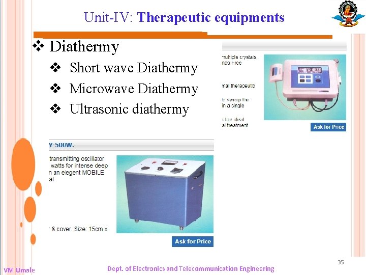 Unit-IV: Therapeutic equipments v Diathermy v Short wave Diathermy v Microwave Diathermy v Ultrasonic