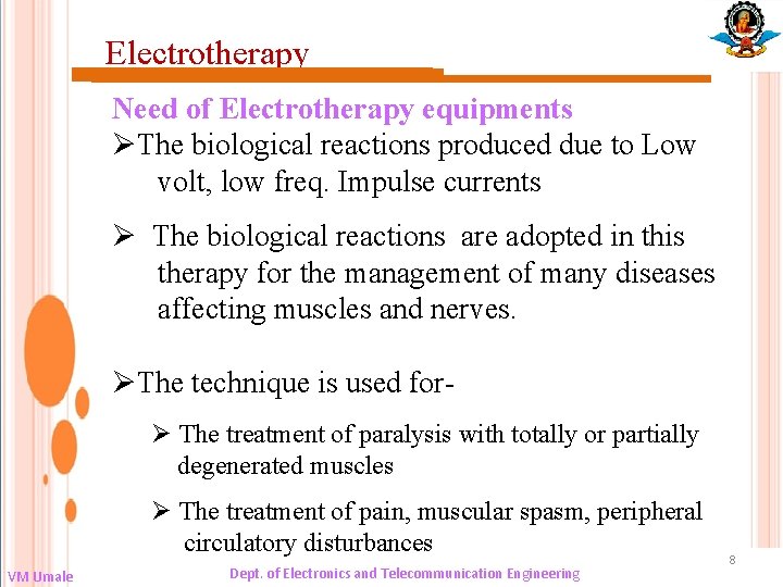 Electrotherapy Need of Electrotherapy equipments ØThe biological reactions produced due to Low volt, low