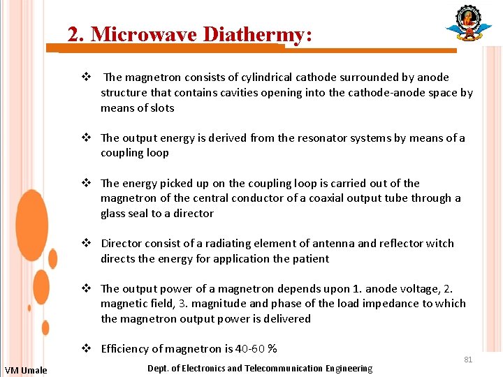 2. Microwave Diathermy: v The magnetron consists of cylindrical cathode surrounded by anode structure