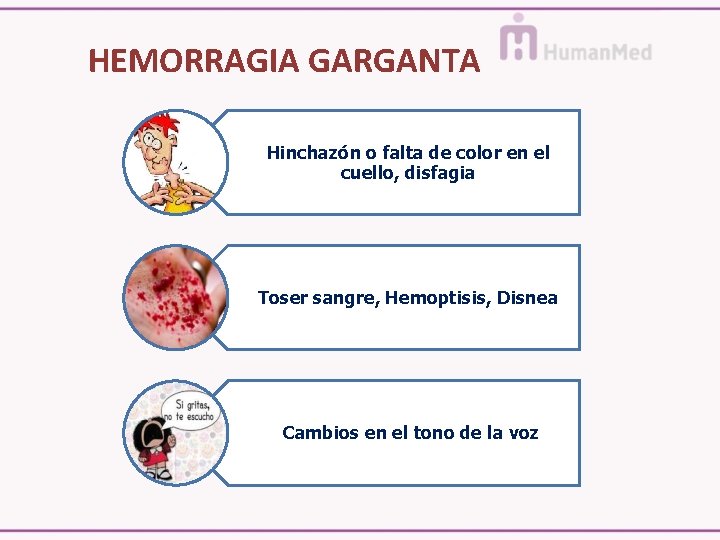 HEMORRAGIA GARGANTA Hinchazón o falta de color en el cuello, disfagia Toser sangre, Hemoptisis,