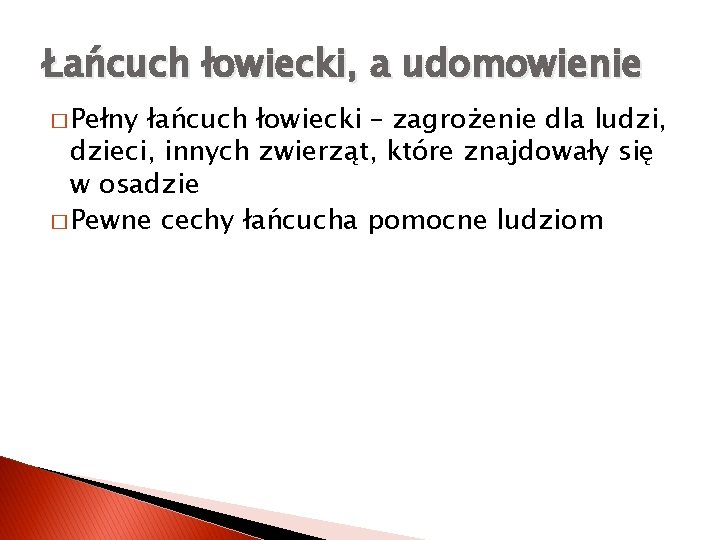 Łańcuch łowiecki, a udomowienie � Pełny łańcuch łowiecki – zagrożenie dla ludzi, dzieci, innych