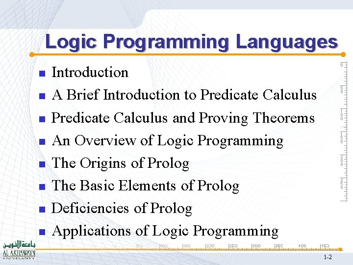 Logic Programming Languages n n n n Introduction A Brief Introduction to Predicate Calculus